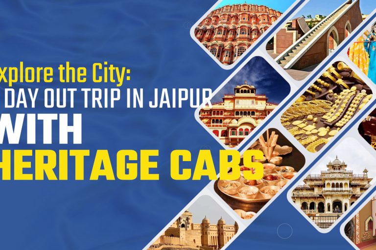 Explore the City: A Day Out trip in Jaipur with Heritage Cabs