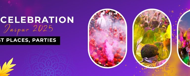 Holi Celebration in Jaipur 2025: Best Places, Parties, and More