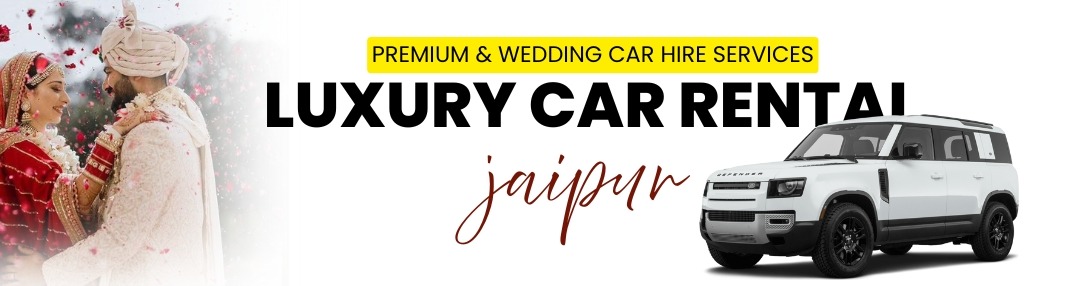 Luxury Car Rental Jaipur | Premium & Wedding Car Hire Services